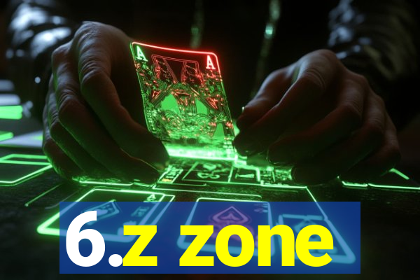 6.z zone